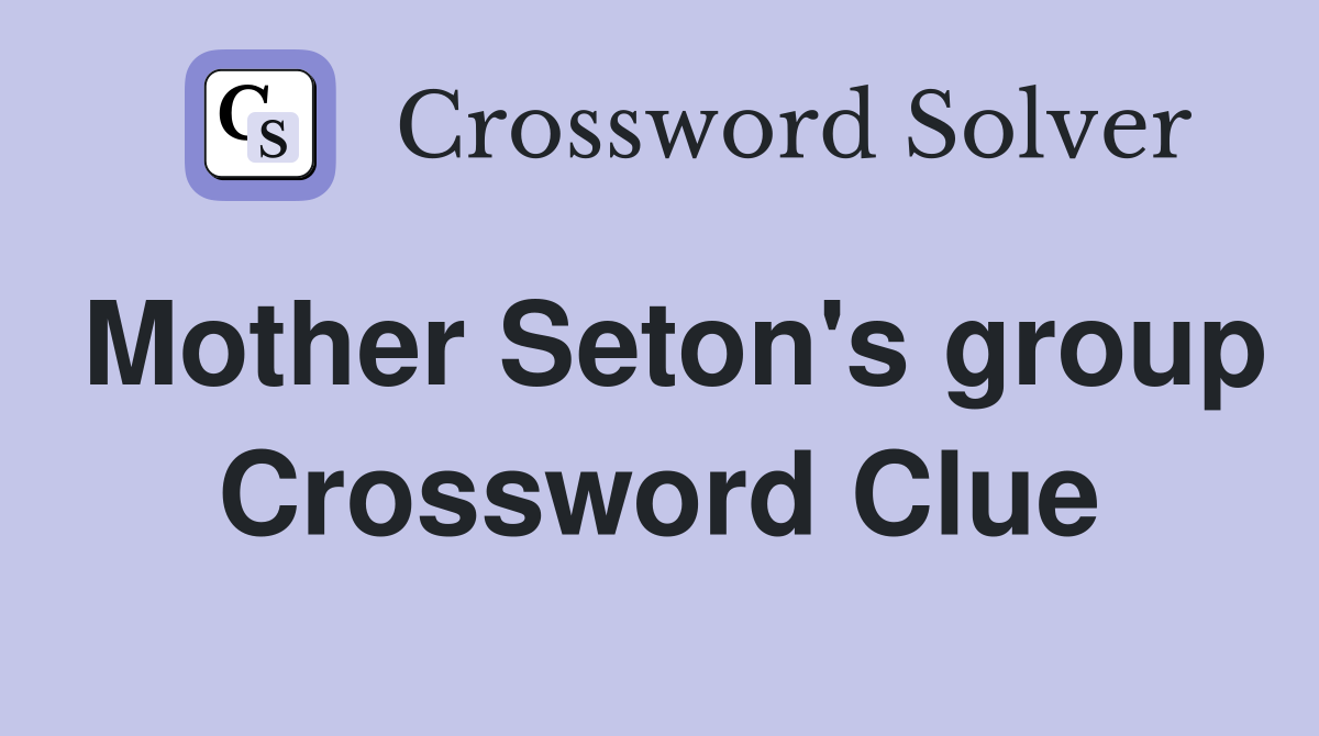 Mother Seton's group Crossword Clue