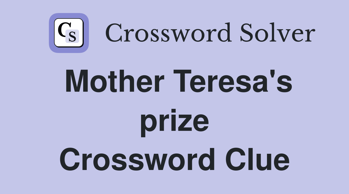 Mother Teresa's prize Crossword Clue