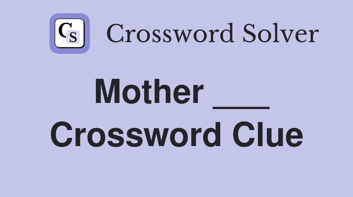 Mother Crossword Clue Answers Crossword Solver