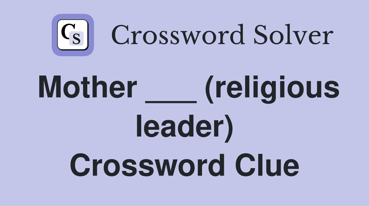 Mother ___ (religious leader) Crossword Clue