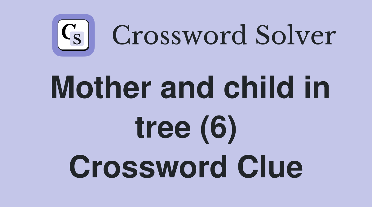 Mother and child in tree (6) Crossword Clue