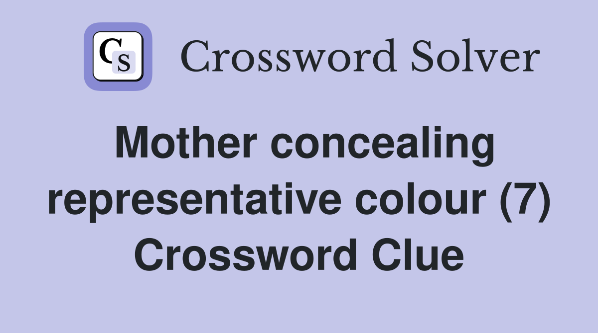 Mother concealing representative colour (7) Crossword Clue