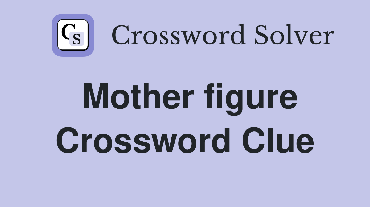 Mother figure Crossword Clue