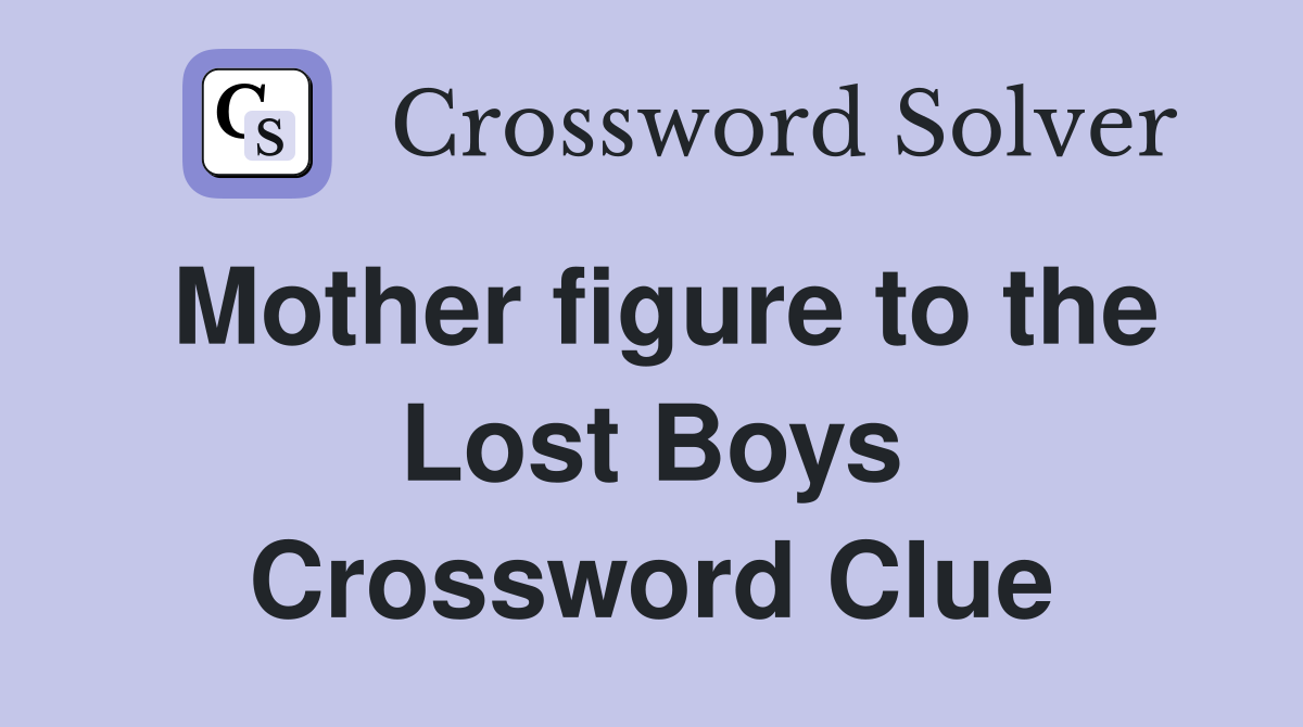 Mother figure to the Lost Boys Crossword Clue