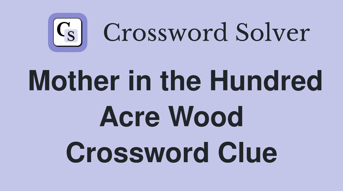 Mother in the Hundred Acre Wood Crossword Clue