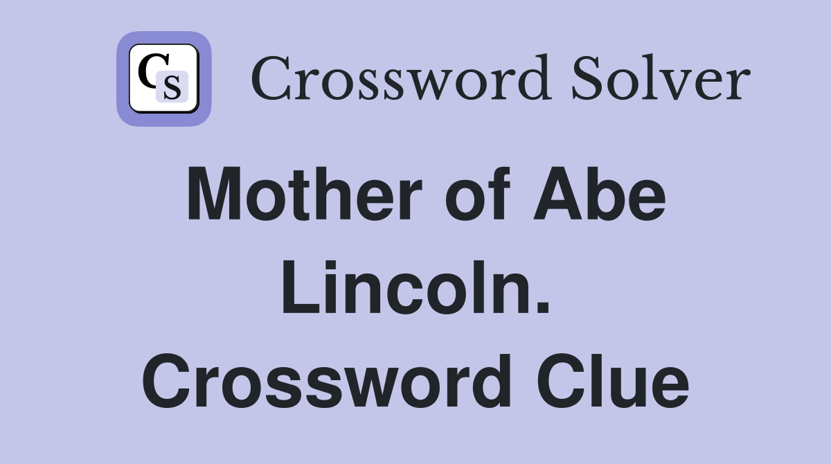 Mother of Abe Lincoln. Crossword Clue