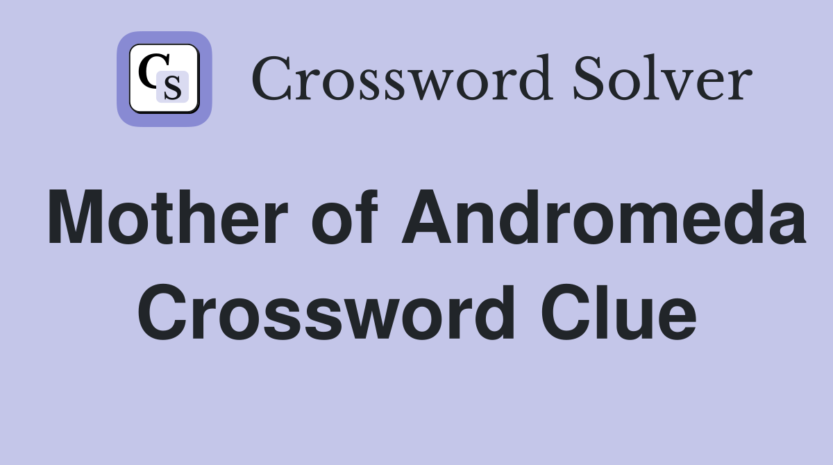 Mother of Andromeda Crossword Clue