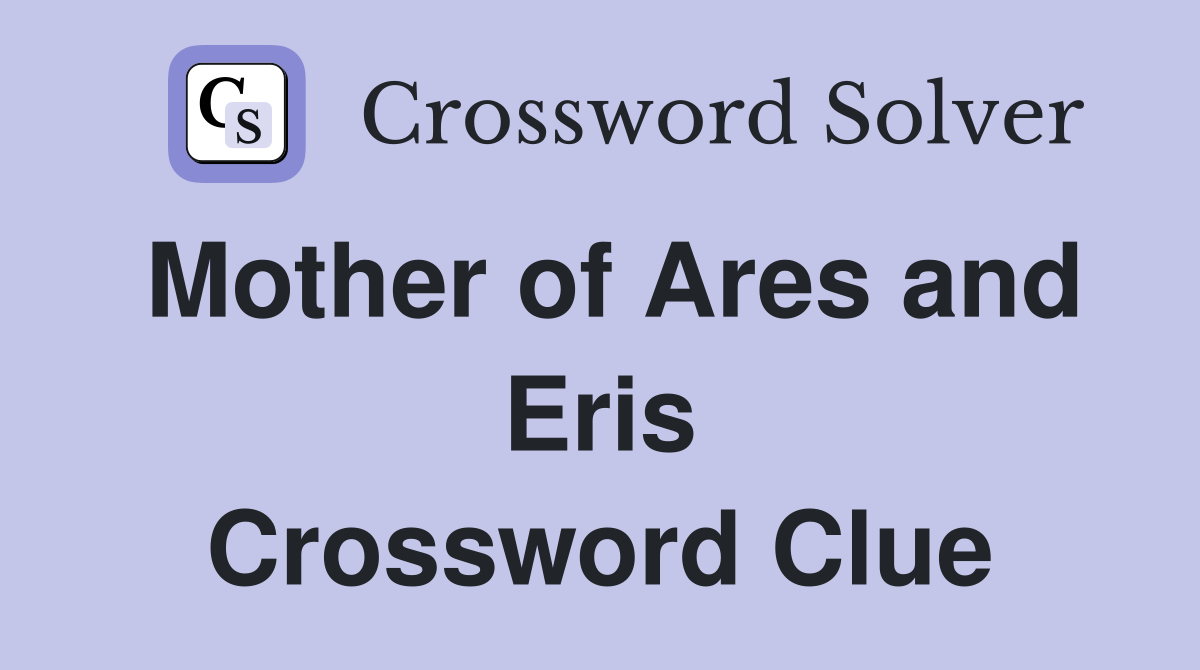 Mother of Ares and Eris Crossword Clue