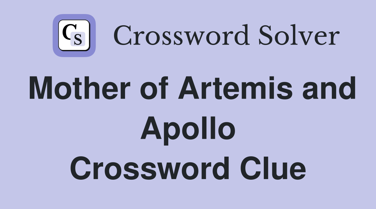 Mother of Artemis and Apollo Crossword Clue