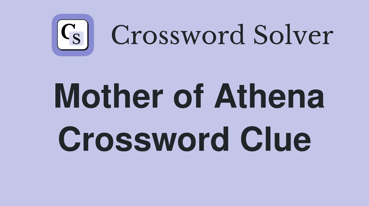 Mother of Athena Crossword Clue