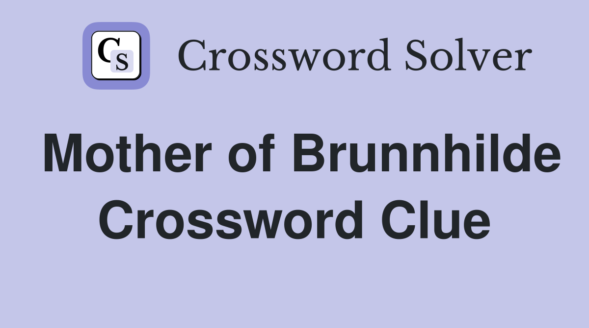 Mother of Brunnhilde Crossword Clue
