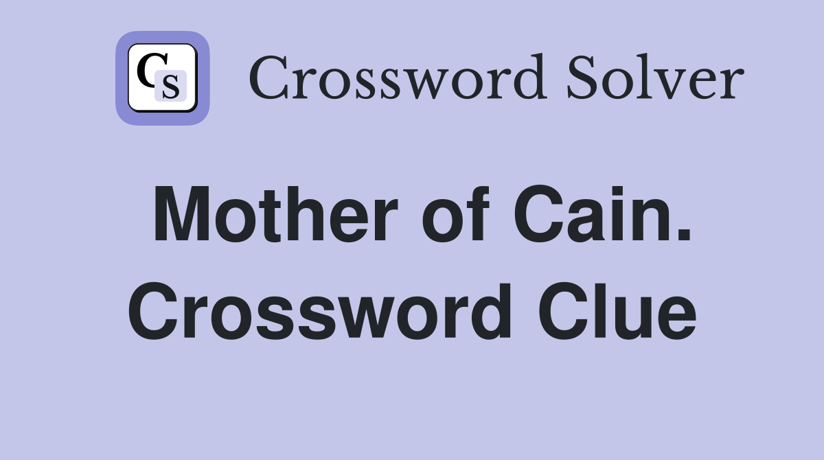 Mother of Cain. Crossword Clue