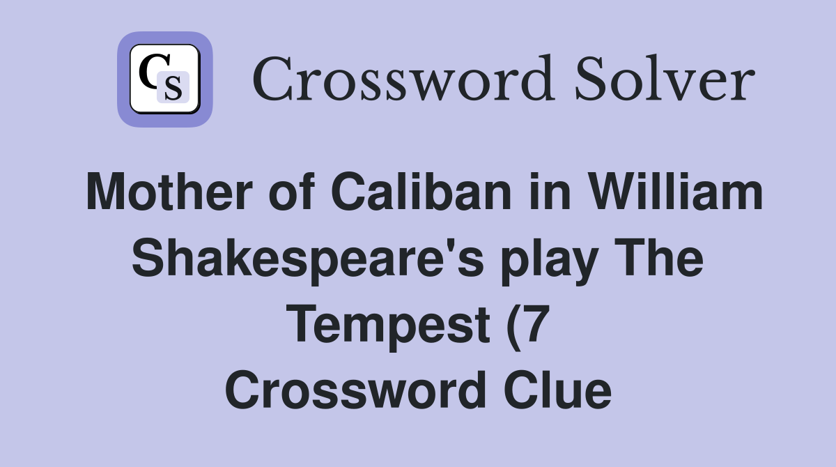 Mother of Caliban in William Shakespeare #39 s play The Tempest (7 Mother of Caliban in William Shakespeare #39 s play The Tempest (7