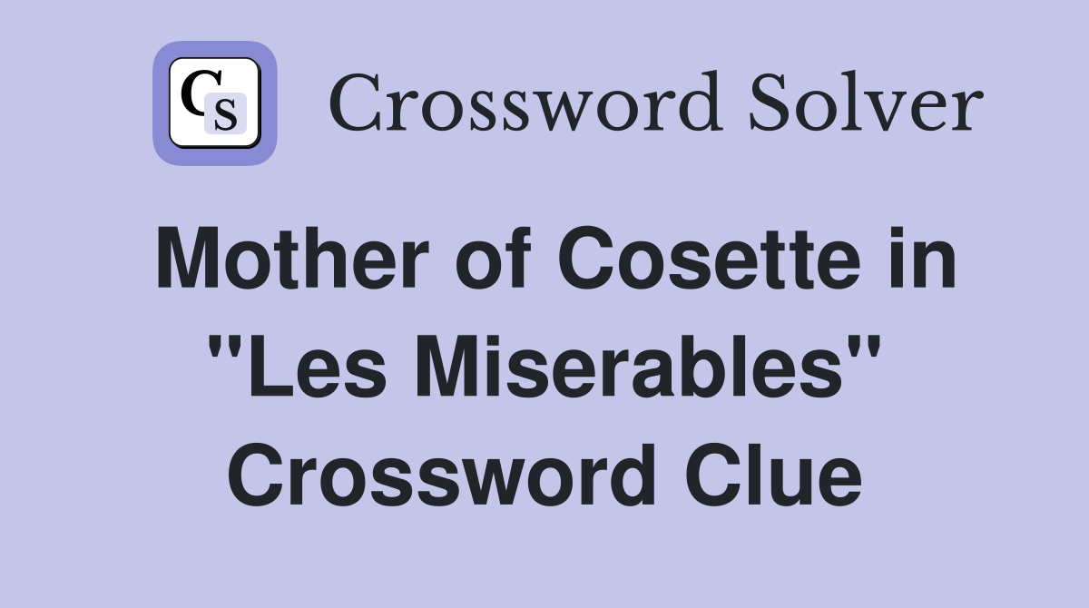 Mother of Cosette in "Les Miserables" Crossword Clue