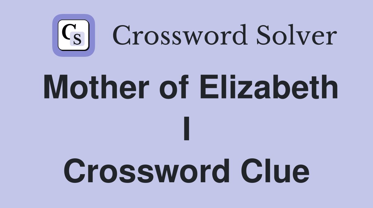 Mother of Elizabeth I Crossword Clue