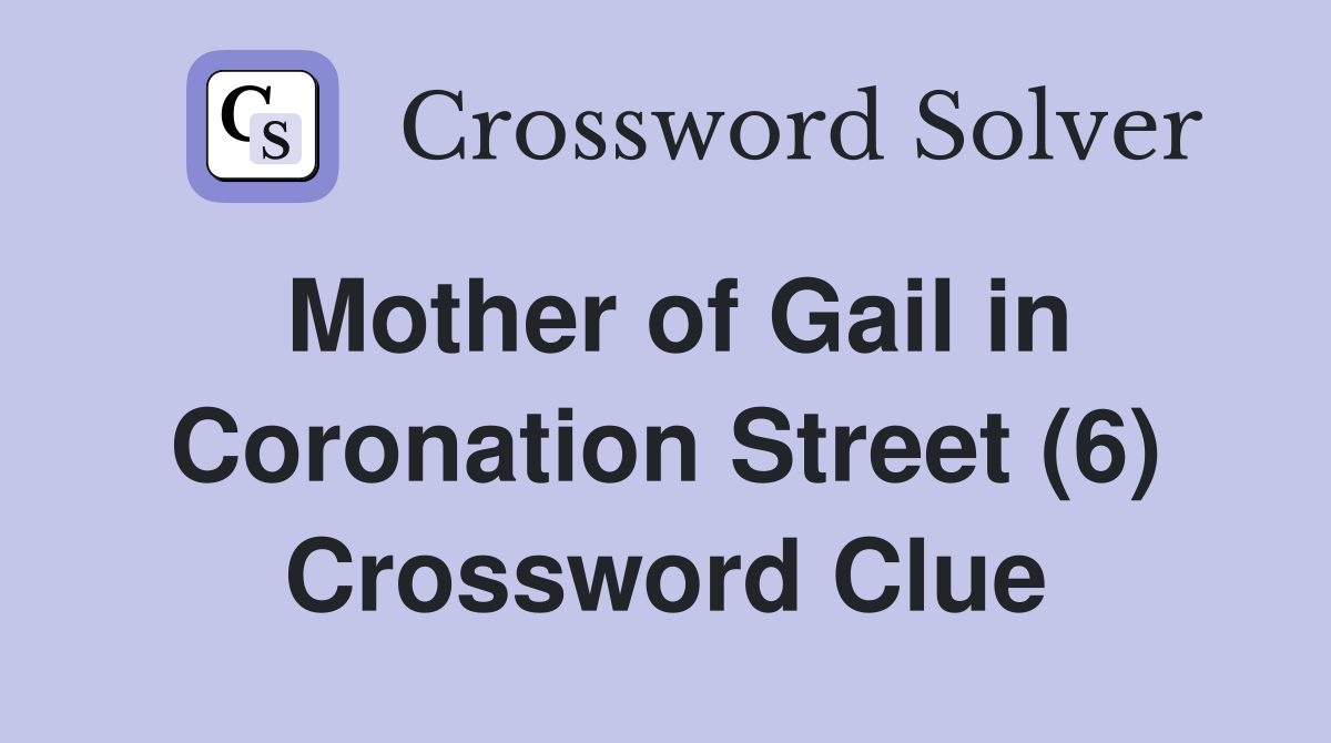 Mother of Gail in Coronation Street (6) Crossword Clue