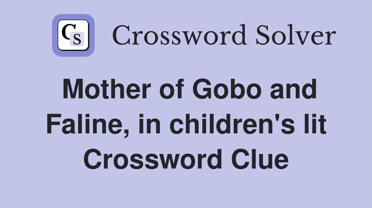 Mother of Gobo and Faline, in children's lit Crossword Clue