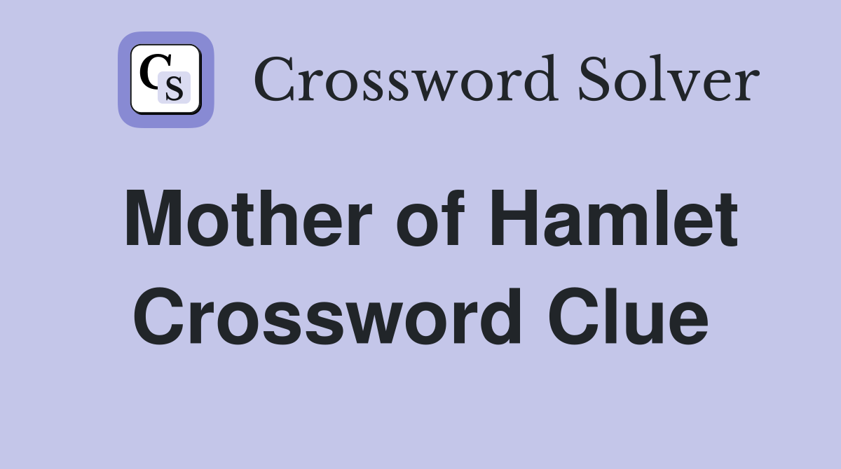 Mother of Hamlet Crossword Clue