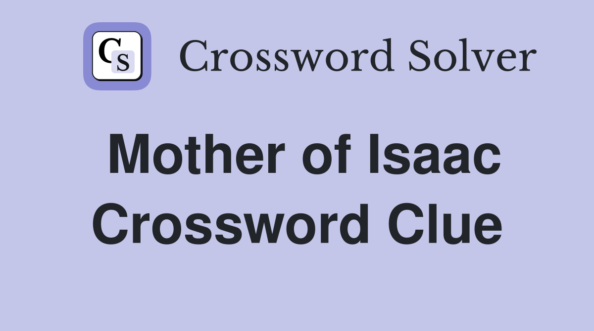 Mother of Isaac Crossword Clue