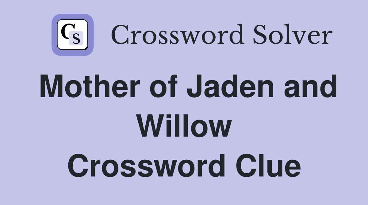 Mother of Jaden and Willow Crossword Clue