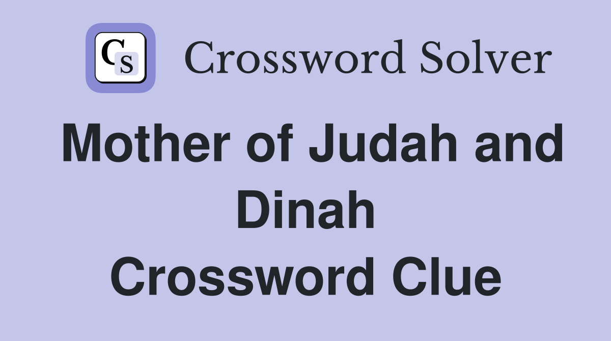 Mother of Judah and Dinah Crossword Clue