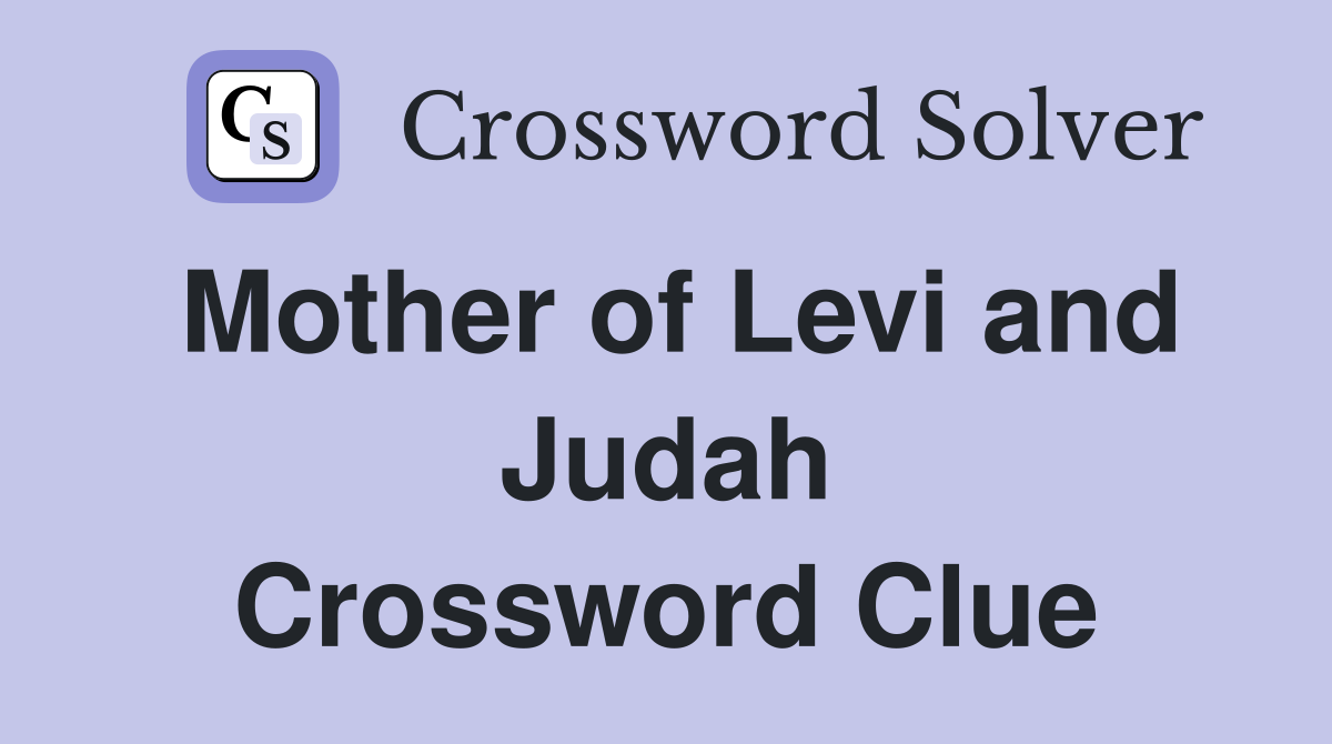 Mother of Levi and Judah Crossword Clue