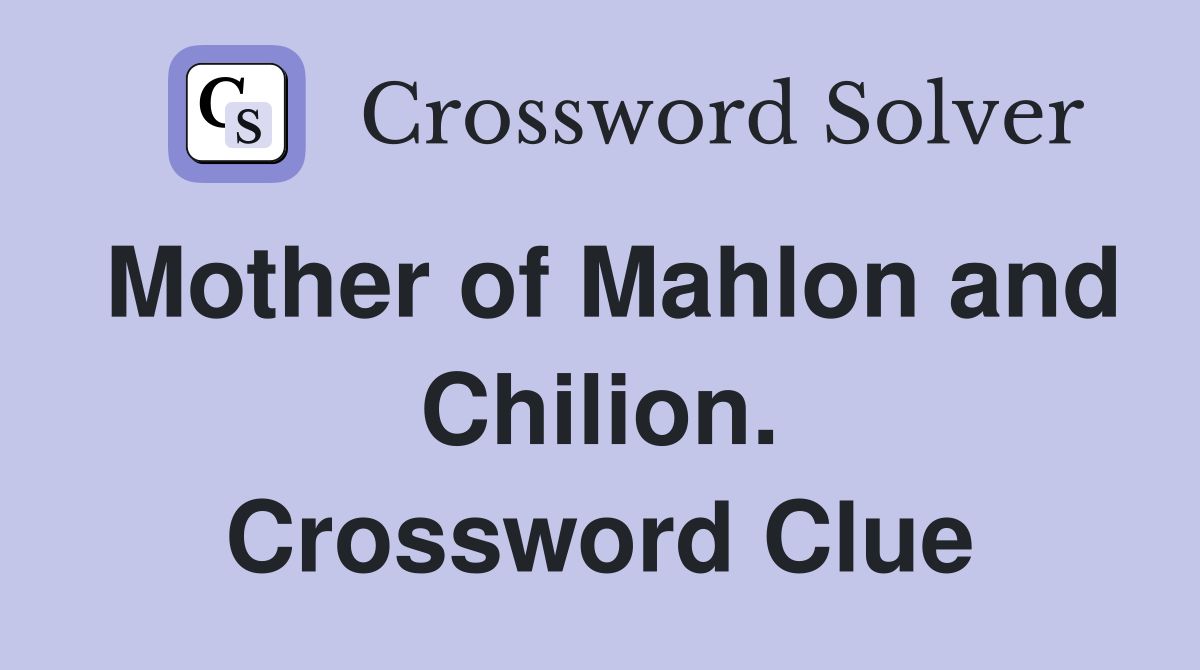 Mother of Mahlon and Chilion. Crossword Clue