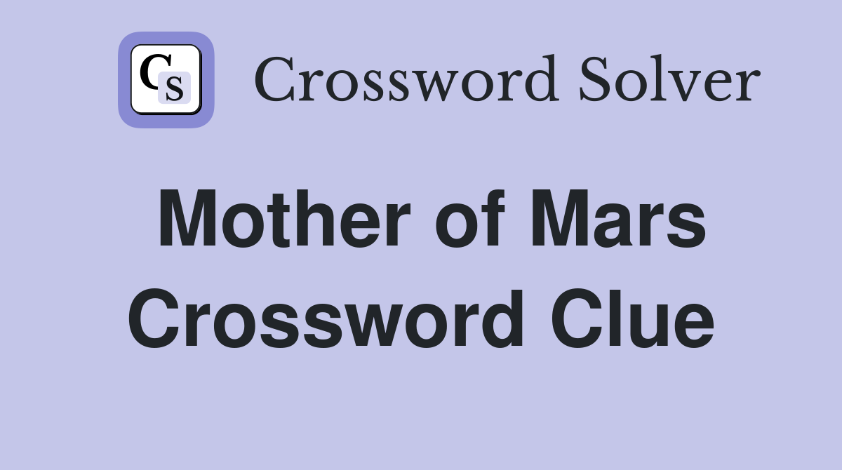 Mother of Mars Crossword Clue