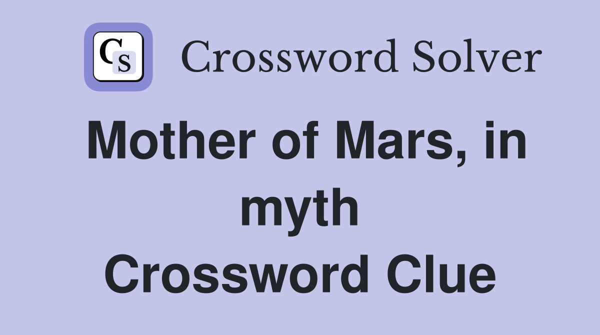Mother of Mars, in myth Crossword Clue