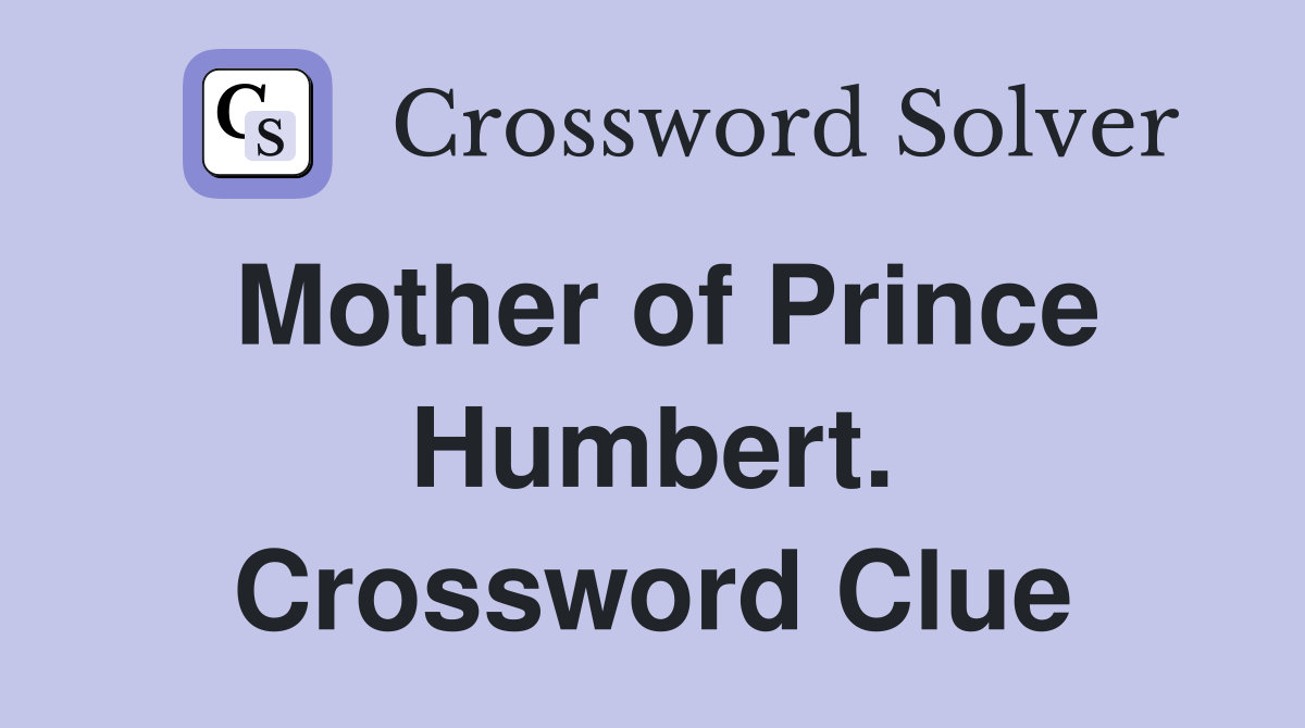 Mother of Prince Humbert. Crossword Clue