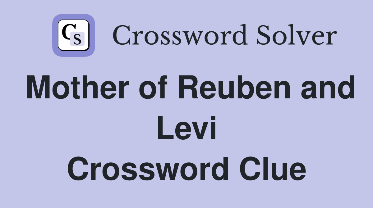 Mother of Reuben and Levi Crossword Clue