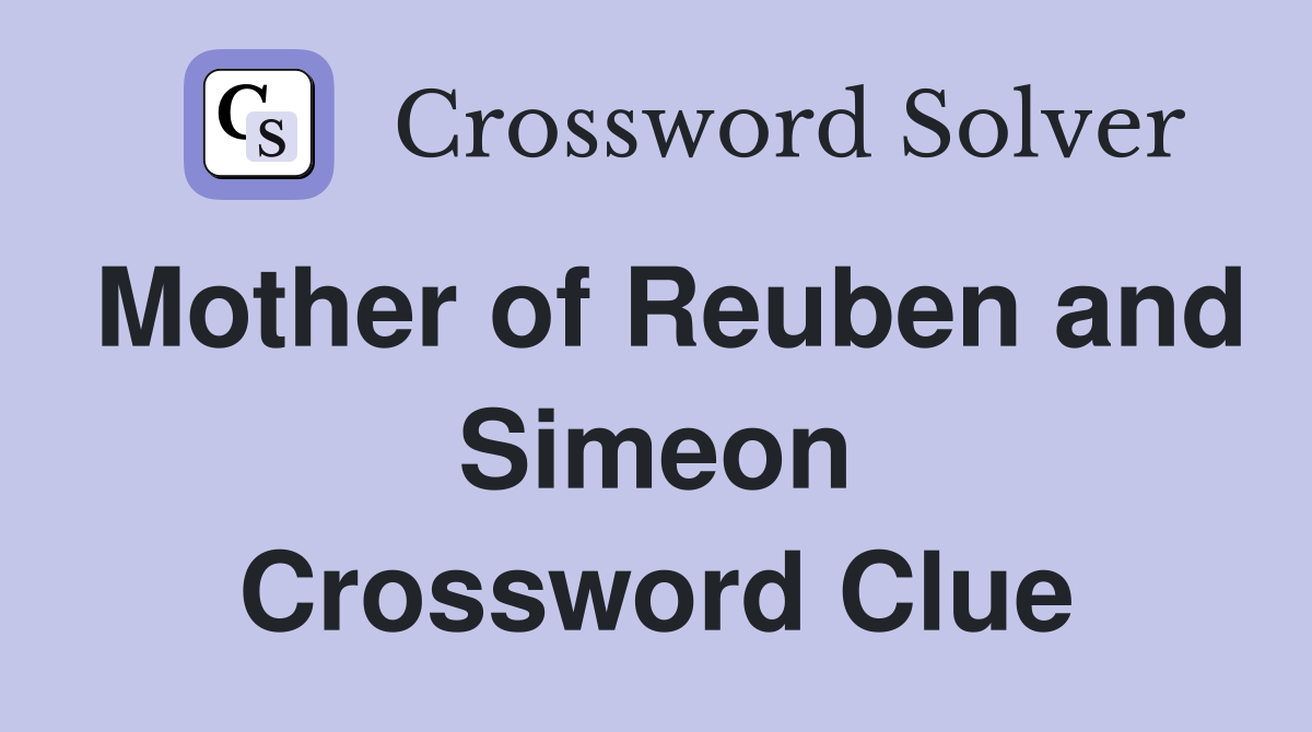 Mother of Reuben and Simeon Crossword Clue