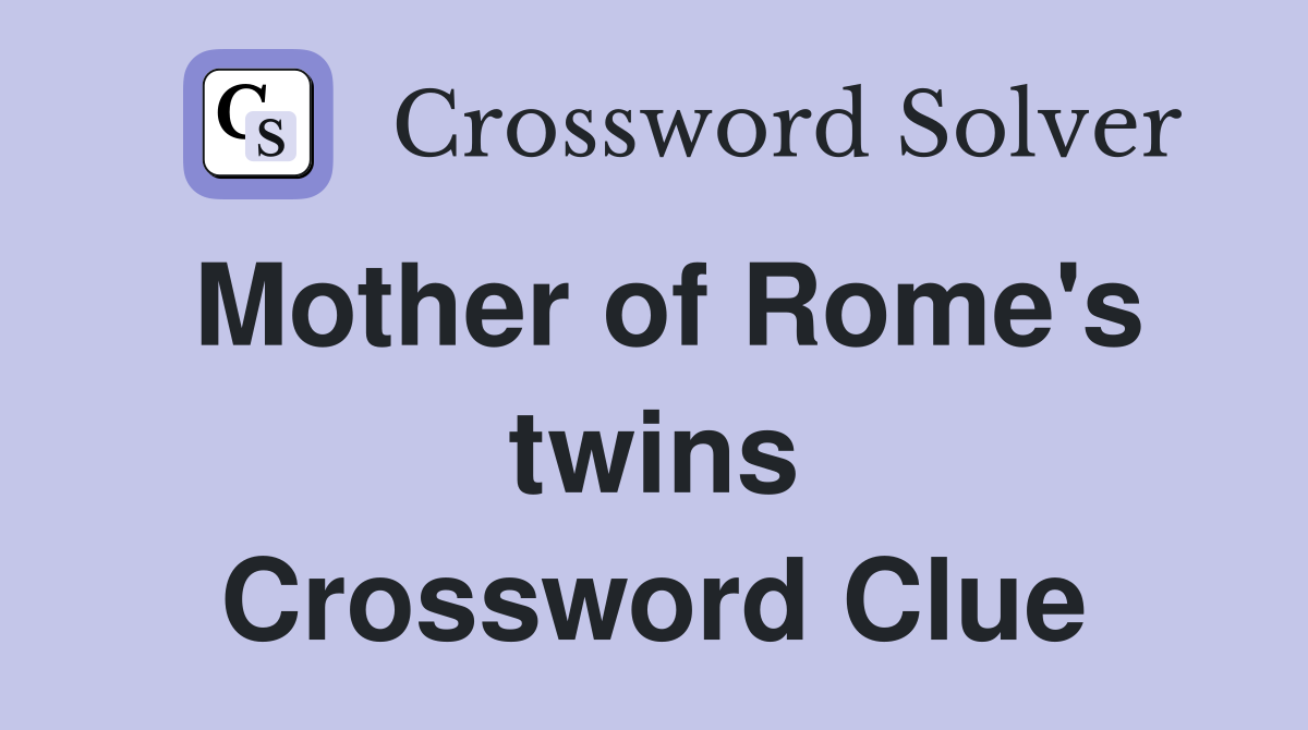 Mother of Rome's twins Crossword Clue