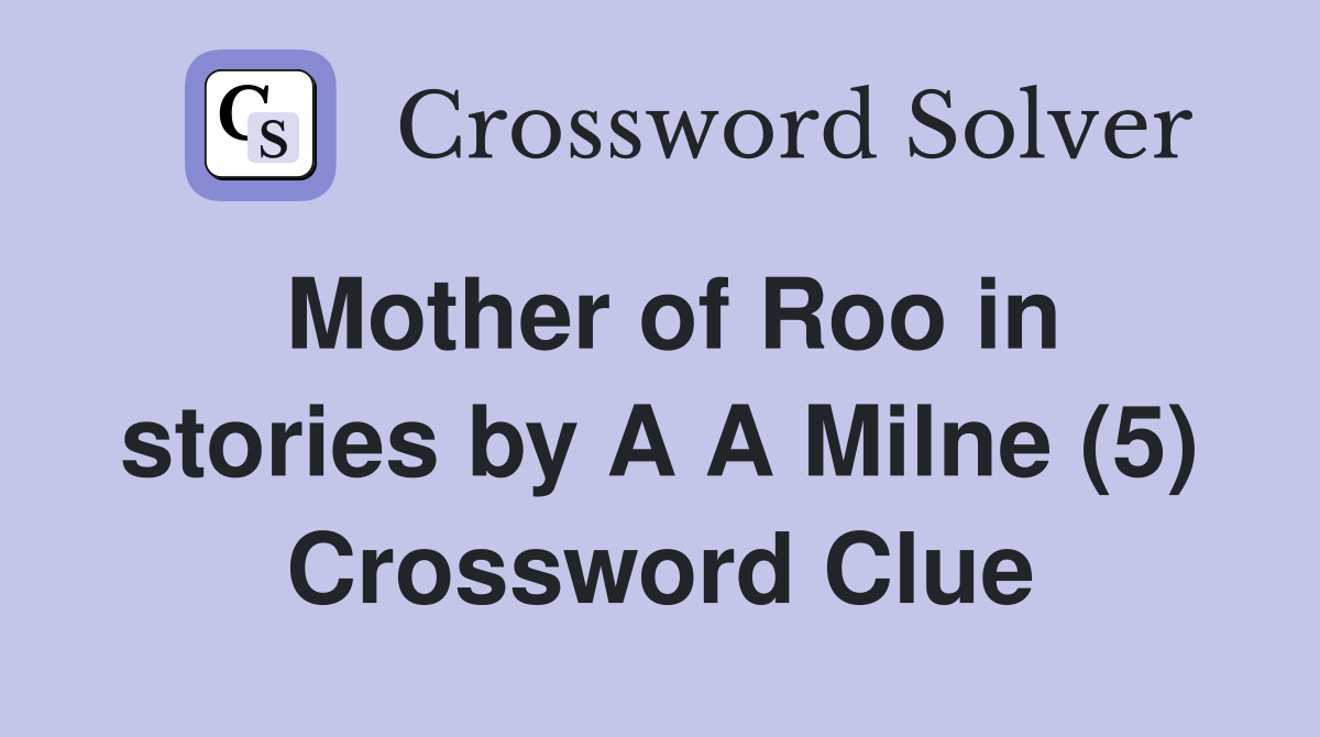 Mother of Roo in stories by A A Milne (5) Crossword Clue