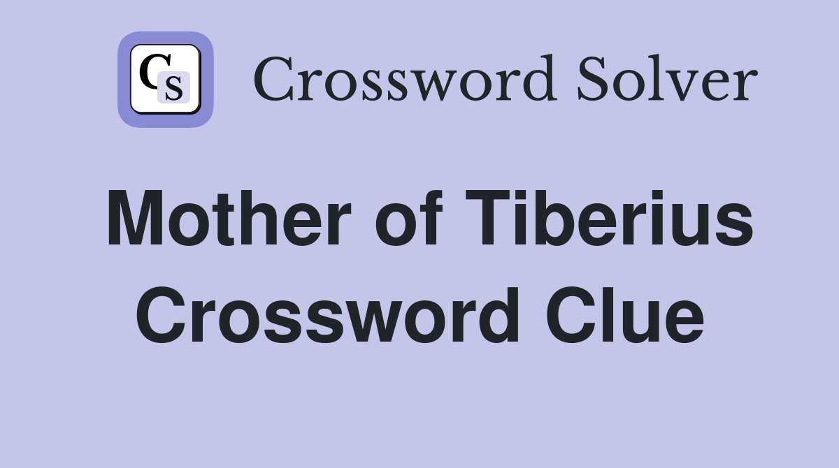 Mother of Tiberius Crossword Clue