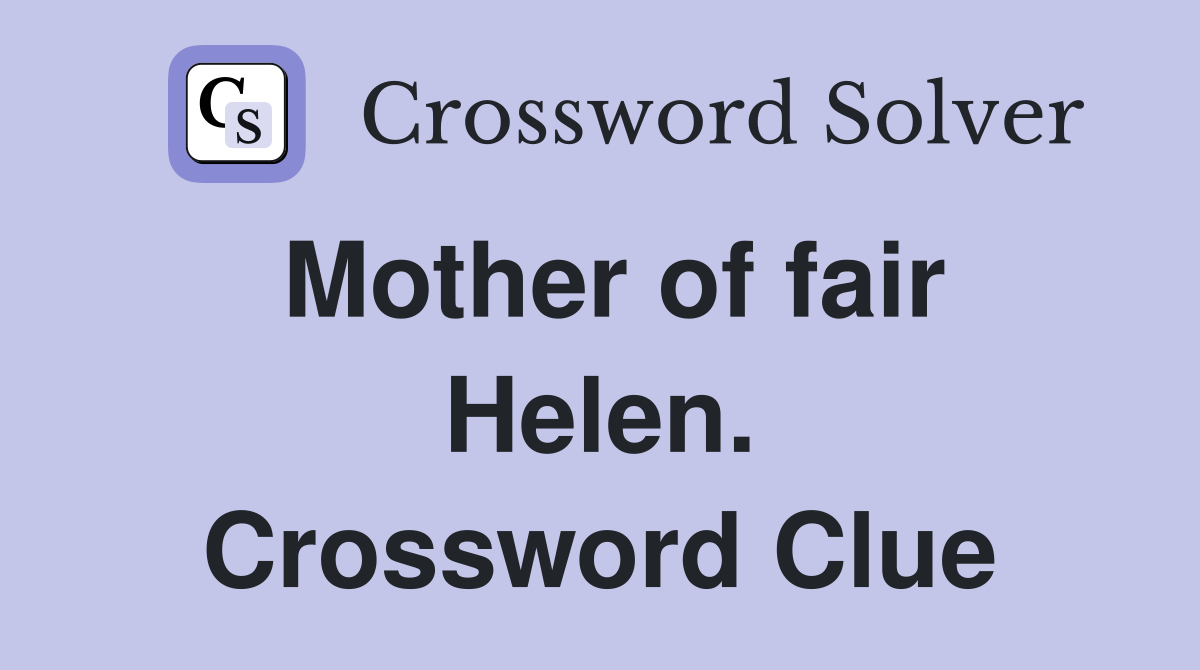 Mother of fair Helen. Crossword Clue