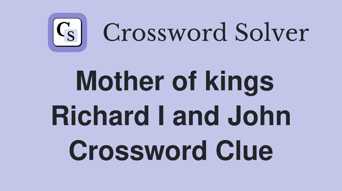 Mother of kings Richard I and John Crossword Clue