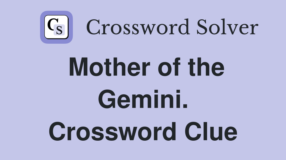 Mother of the Gemini. Crossword Clue