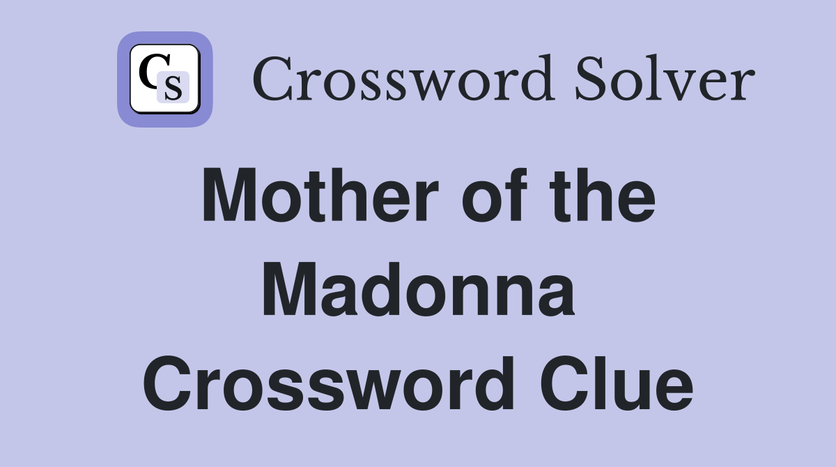 Mother of the Madonna Crossword Clue