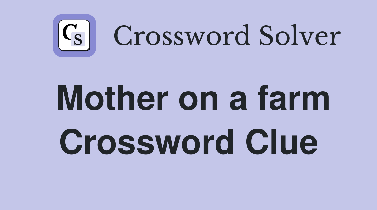 Mother on a farm Crossword Clue