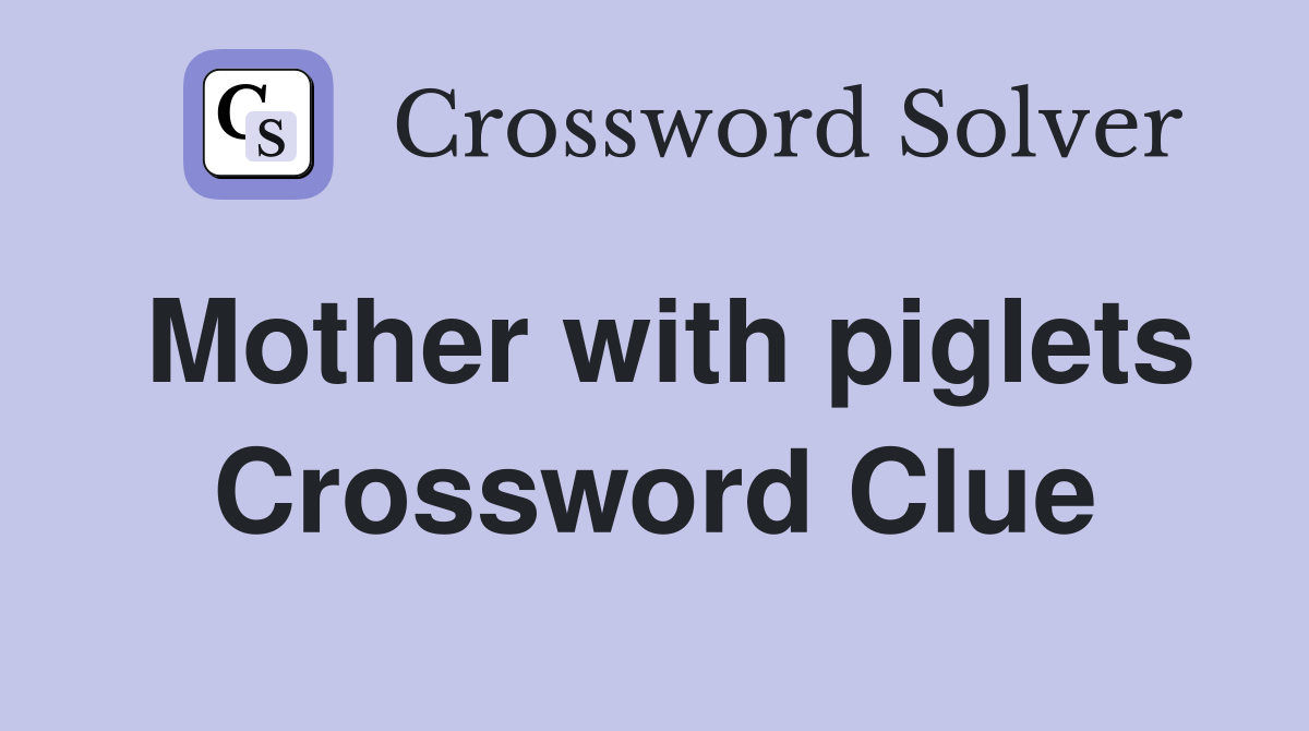 Mother with piglets Crossword Clue