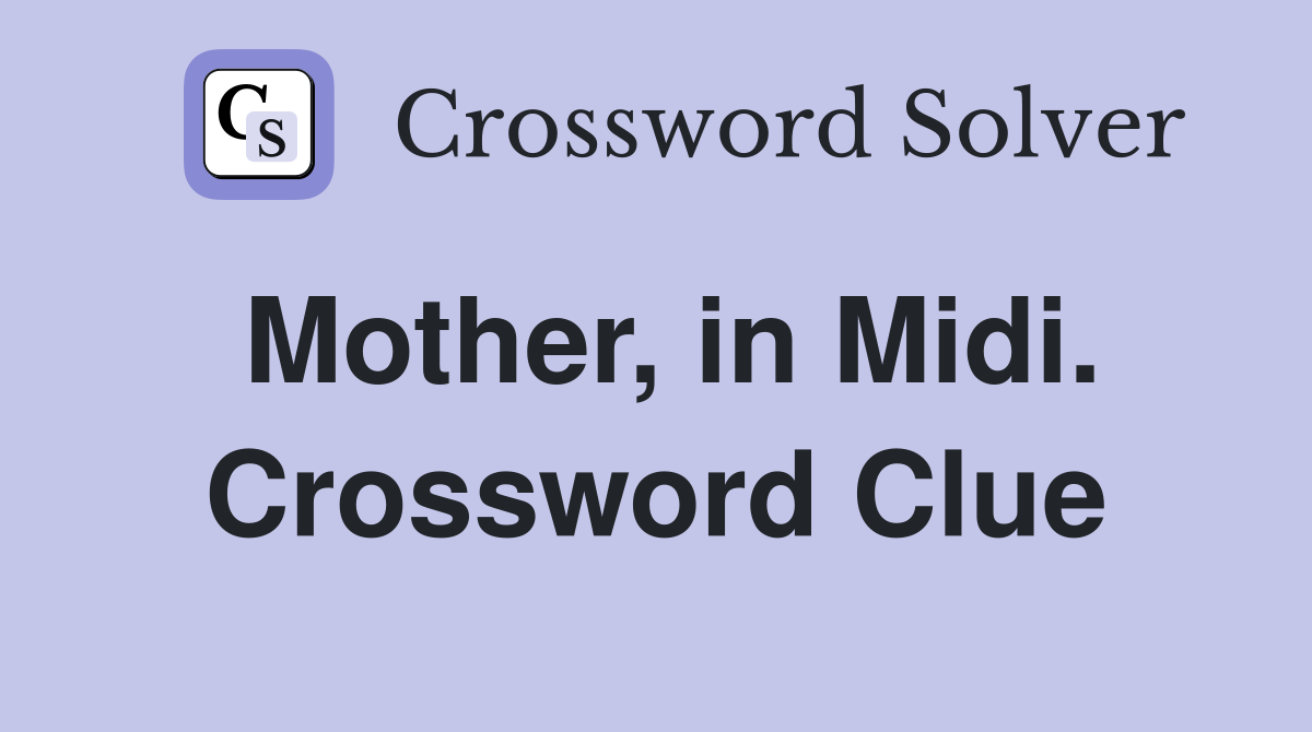 Mother, in Midi. Crossword Clue