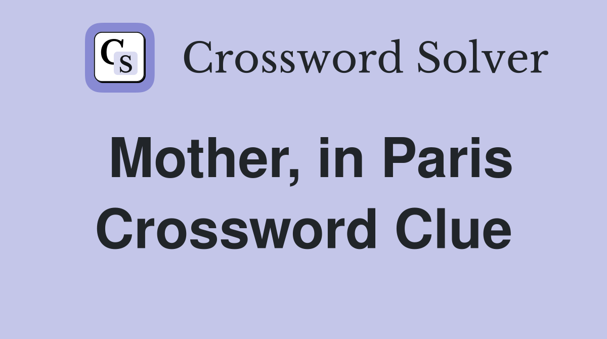 Mother, in Paris Crossword Clue