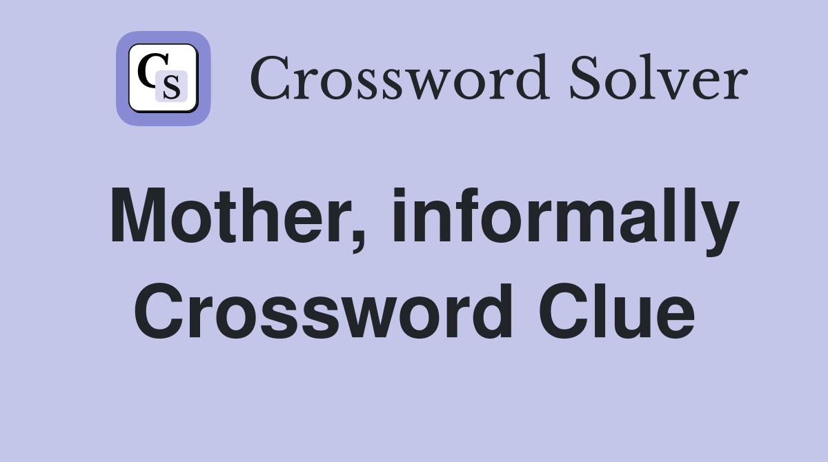 Mother, informally Crossword Clue