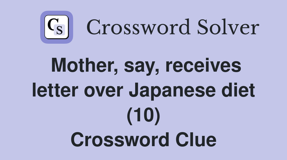 Mother, say, receives letter over Japanese diet (10) Crossword Clue