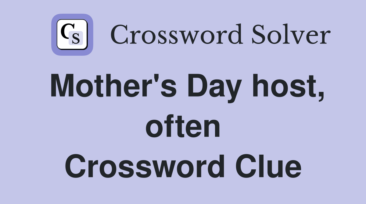 Mother's Day host, often Crossword Clue
