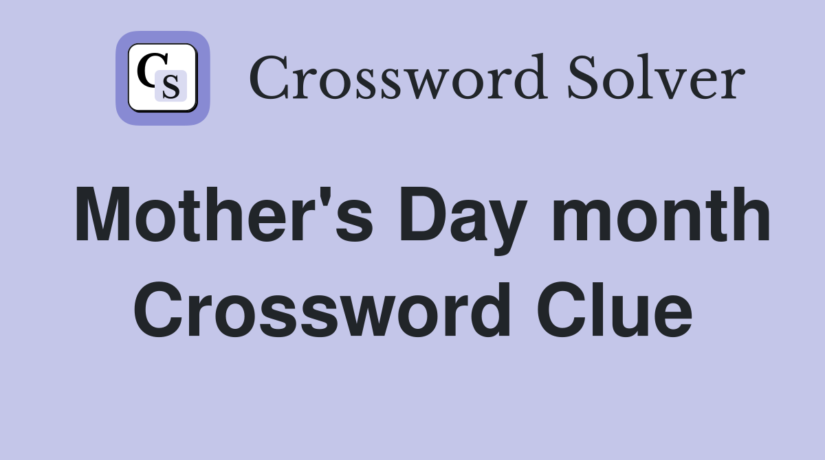 Mother's Day month Crossword Clue