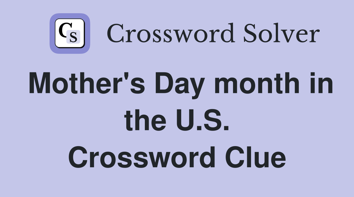 Mother's Day month in the U.S. Crossword Clue
