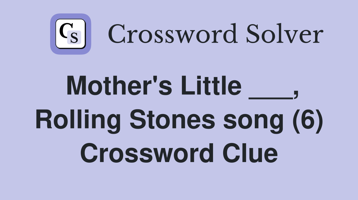Mother's Little ___, Rolling Stones song (6) Crossword Clue