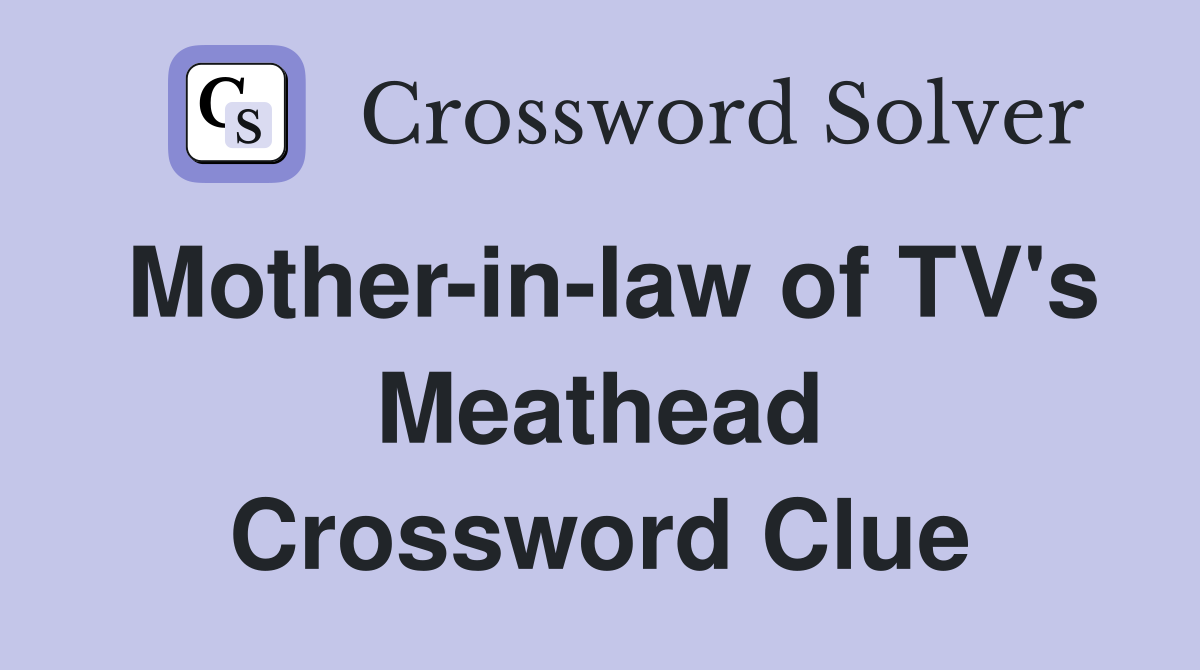 Mother-in-law of TV's Meathead Crossword Clue